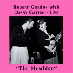 Danny Gatton : Robert Gordon with Danny Gatton - Live the Humbler